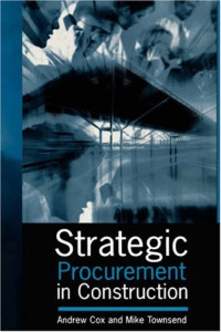 Andrew Cox, Mike Townsend — Strategic Procurement in Construction: Towards Better Practice in the Management of Construction Supply Chains
