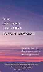 Eknath Easwaran — The Mantram Handbook: A Practical Guide to Choosing Your Mantram and Calming Your Mind