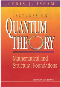 C. J. Isham — Lectures on Quantum Theory: Mathematical and Structural Foundations
