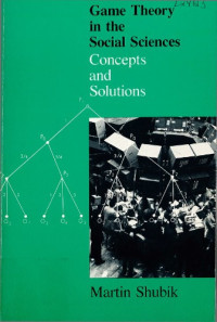 Martin Shubik — Game Theory in the Social Sciences: Concepts and Solutions v. 1