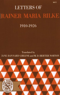 Rainer Maria Rilke, Jane Bannard Greene, M. D. Herter Norton — Letters of Rainer Maria Rilke, 1910-1926