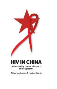 Jing Jun; Heather Worth — HIV in China : Understanding the Social Aspects of the Pandemic