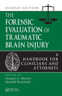 G. Murrey, et. al., — The Forensic Eval. of Traumatic Brain Injury - Hbk. for Clinicians, Attys.