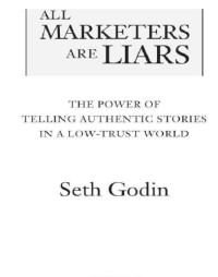 Seth Godin — All Marketers are Liars (with a New Preface)