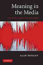 Alan Durant — Meaning in the media : discourse, controversy and debate