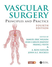 Samuel Eric Wilson; Juan Carlos Jimenez; Frank J. Veith; A. Ross Naylor; John A. C. Buckels — Vascular Surgery : Principles and Practice, Fourth Edition
