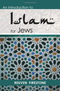 Reuven Firestone — An Introduction to Islam for Jews