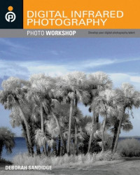 Deborah Sandidge — Digital infrared photography photo workshop