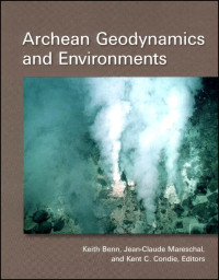 Keith Benn, Jean-Claude Mareschal, Kent C. Condie — Archean Geodynamics and Environments