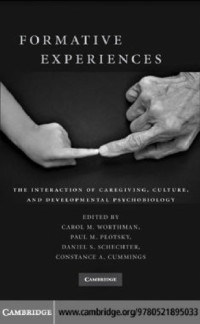 Carol M. Worthman PhD, Paul M. Plotsky PhD, Daniel S. Schechter MD, Constance A. Cummings PhD — Formative Experiences - The Interaction of Caregiving, Culture, and Developmental Psychobiology