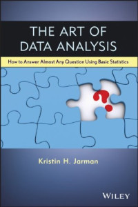 Kristin H. Jarman — The Art of Data Analysis: How to Answer Almost Any Question Using Basic Statistics