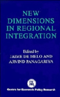 Jaime De Melo (editor), Arvind Panagariya (editor) — New Dimensions in Regional Integration