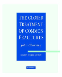 John Charnley — The Closed Treatment of Common Fractures