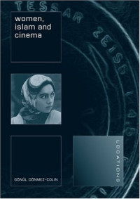 Gonul Donmez-Colin — Women, Islam and Cinema (LOCATIONS)