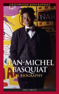 Eric Fretz — Jean-Michel Basquiat: A Biography