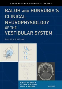 Robert W. Baloh MD FAAN, Vicente Honrubia MD DMSc, Kevin A. Kerber MD — Baloh and Honrubia's Clinical Neurophysiology of the Vestibular System, 4th Edition