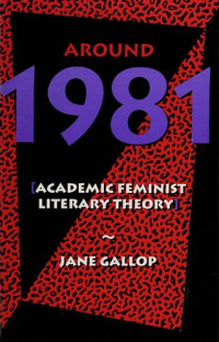 Jane Gallop — Around 1981 : academic feminist literary theory
