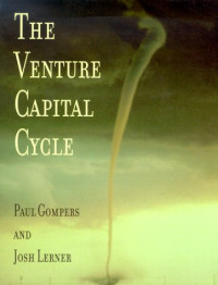 Paul Alan Gompers, Joshua Lerner — The Venture Capital Cycle