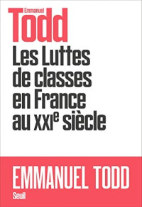 Emmanuel Todd — Les Luttes de classes en France au XXIe siècle