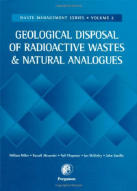 W. Miller, R. Alexander, N. Chapman, I. McKinley, J.A.T. Smellie — Geological Disposal of Radioactive Wastes and Natural Analogues vol 2 (Waste Management)