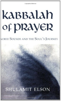 Elson, Shulamit — Kabbalah of Prayer: Sacred Sounds and the Soul's Journey