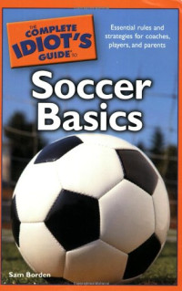 Sam Borden — The Complete Idiot's Guide to Soccer Basics