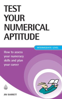 Jim Barrett — Test Your Numerical Aptitude: How to Assess Your Numeracy Skills and Plan Your Career
