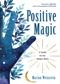 Marion Weinstein — Positive Magic: A Toolkit for the Modern Witch