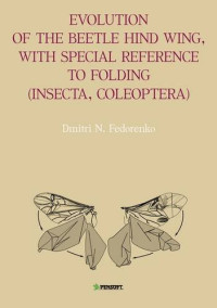 Dmitri N. Fedorenko — Evolution of the Beetle Hind Wing, With Special Reference to Folding (Insecta, Coleoptera)