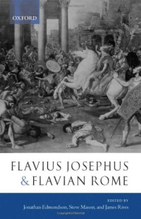 Jonathan Edmondson, Steve Mason, James Rives — Flavius Josephus and Flavian Rome