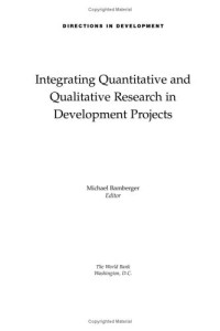 Michael Bamberger — Integrating Quantitative and Qualitative Research in Development Projects (Directions in Development (Washington, D.C.).)
