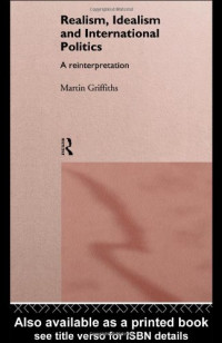 Martin Griffiths — Realism, Idealism And International Politics