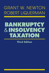 Grant W.  Newton, Robert Liquerman — Bankruptcy and Insolvency Taxation