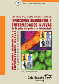 Elias F. Rodriguez Ferri. — Lo que usted debe saber sobre infecciones emergentes y enfermedades nuevas (de la gripe del pollo a la tuberculosis)