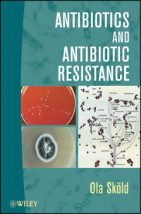Ola Skold(auth.) — Antibiotics and Antibiotic Resistance