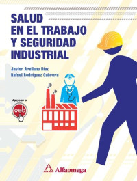 Javier Arellano Díaz; Rafael Rodríguez Cabrera — Salud en el trabajo y seguridad industrial