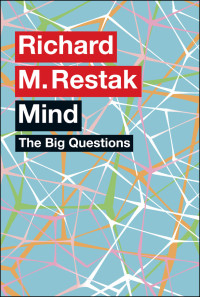 Simon Blackburn, Richard M. Restak — The Big Questions: Mind