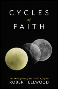 Robert Ellwood — Cycles of Faith: The Development of the World's Religions