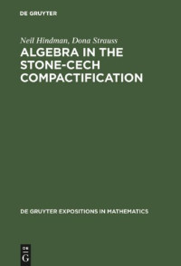 Neil Hindman, Dona Strauss — Algebra in the Stone-Čech compactification - theory and applications