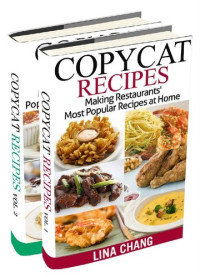 Lina Chang — Copycat Recipes Box Set 2 Books in 1: Making Restaurants’ Most Popular Recipes at Home