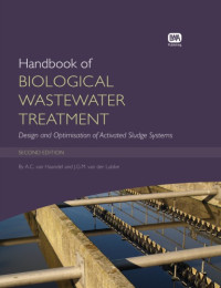 Adrianus C van Haandel; J G M van der Lubbe — Handbook of biological wastewater treatment : design and optimisation of activated sludge systems