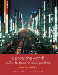 David Held — A Globalizing World?: Culture, Economics, Politics