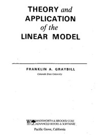 Framnklin A. Graybill — Theory and Application of the Linear Model