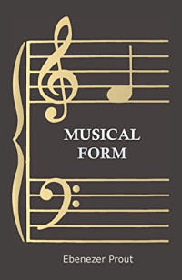 Ebenezer Prout — Musical Form