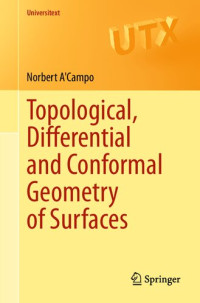 Norbert A'Campo — Topological, Differential and Conformal Geometry of Surfaces (Universitext)