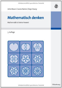 John Mason, Leone Burton, Kaye Stacey — Mathematisch denken. Mathematik ist keine Hexerei, 5. Auflage