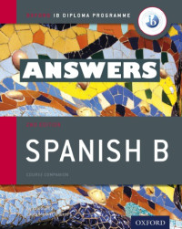 Ana Valbuena, Laura Martín Cisneros — Spanish B - ANSWERS - Ana Valbuena and Laura Martín Cisneros - Second Edition