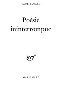 Paul Eluard — Poésie ininterrompue