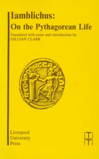 Iamblichus of Chalcis, Iamblichos, Gillian Clark (transl.) — On the Pythagorean Life