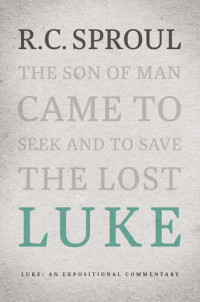 R. C. Sproul — Luke: An Expositional Commentary